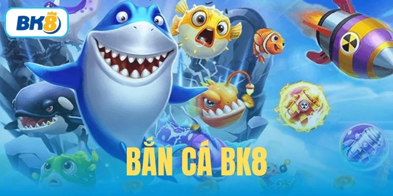 bắn cá BK8