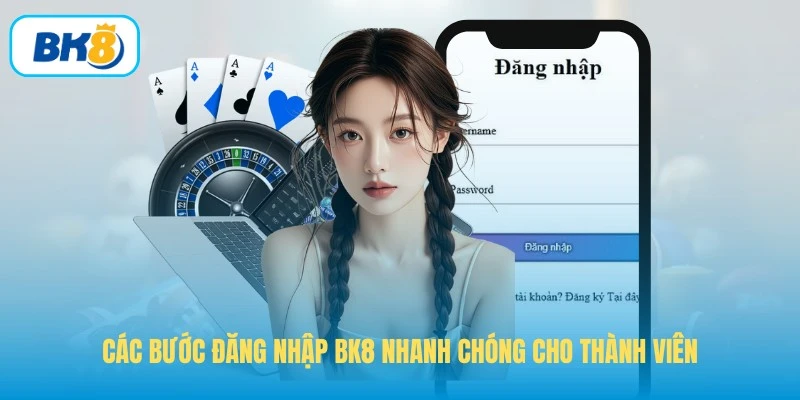 Các bước đăng nhập BK8 nhanh chóng cho thành viên
