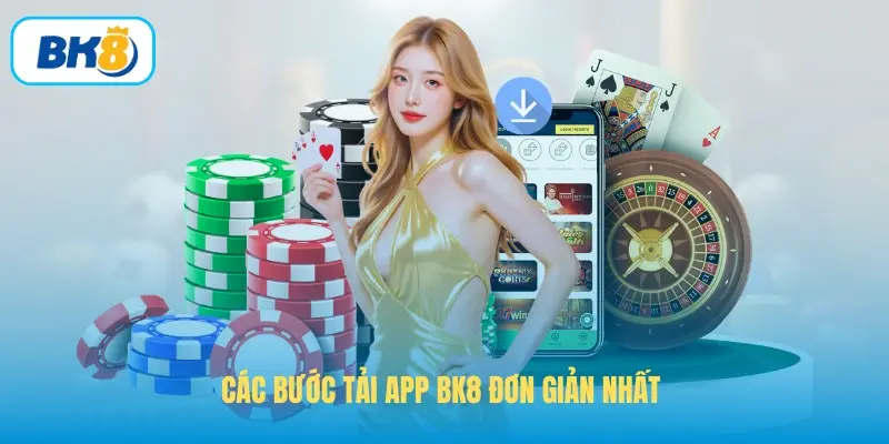 Các bước tải app BK8 đơn giản nhất