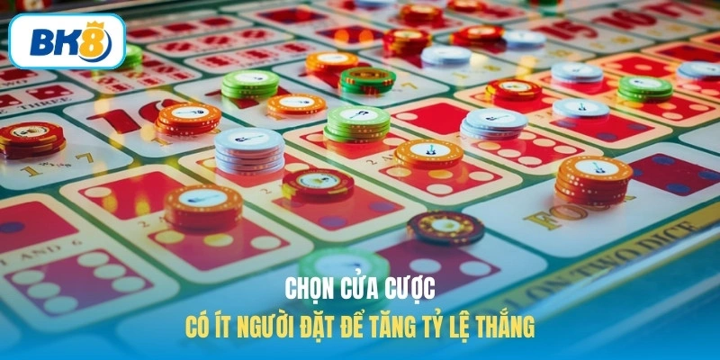 Chọn cửa cược có ít người đặt để tăng tỷ lệ thắng