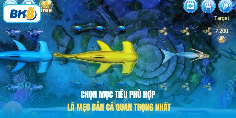 Chọn mục tiêu phù hợp là mẹo bắn cá quan trọng nhất