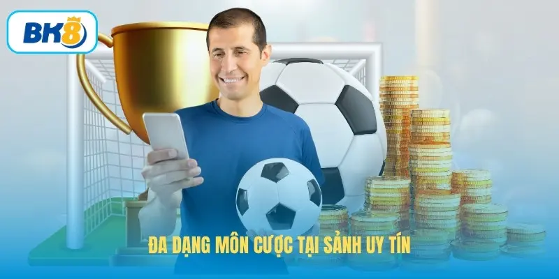 Đa dạng môn cược tại sảnh uy tín