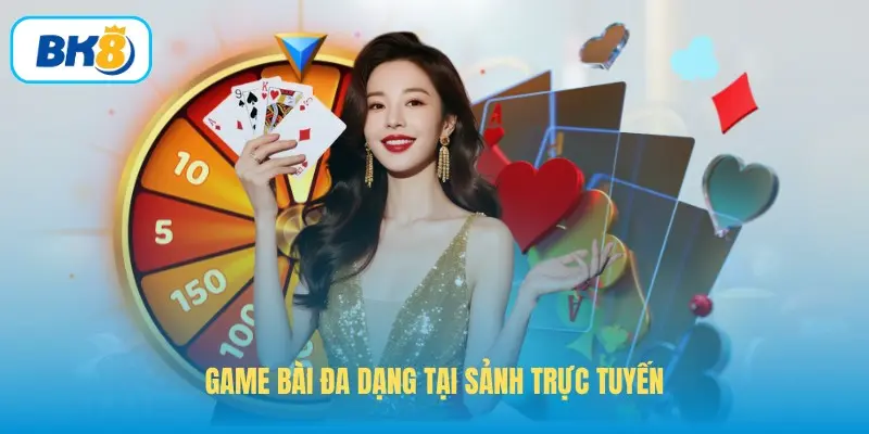 Game bài đa dạng tại sảnh trực tuyến