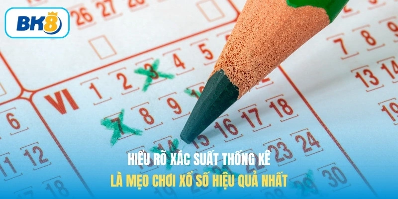 Hiểu rõ xác suất thống kê là mẹo chơi xổ số hiệu quả nhất