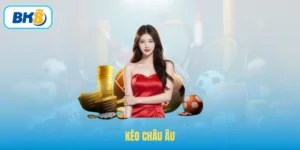 Kèo Châu Âu – Kinh Nghiệm Chơi Kèo Từ Cao Thủ Cá Cược BK8