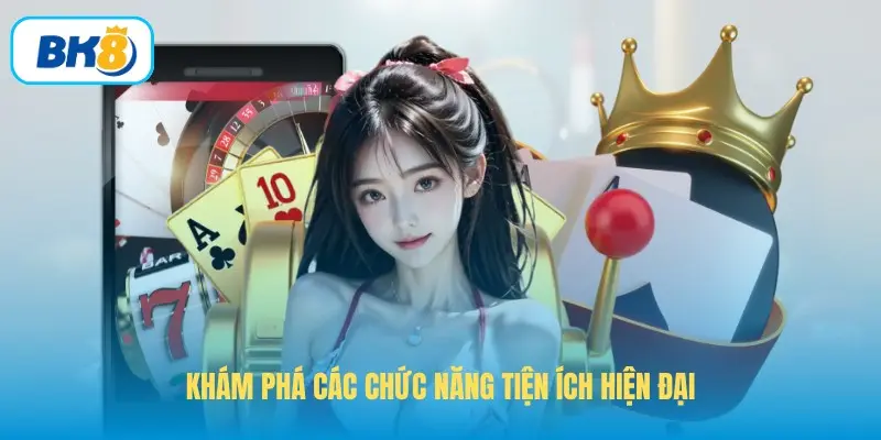 Khám phá các chức năng tiện ích hiện đại