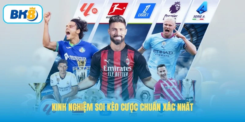 Kinh nghiệm soi kèo cược chuẩn xác nhất