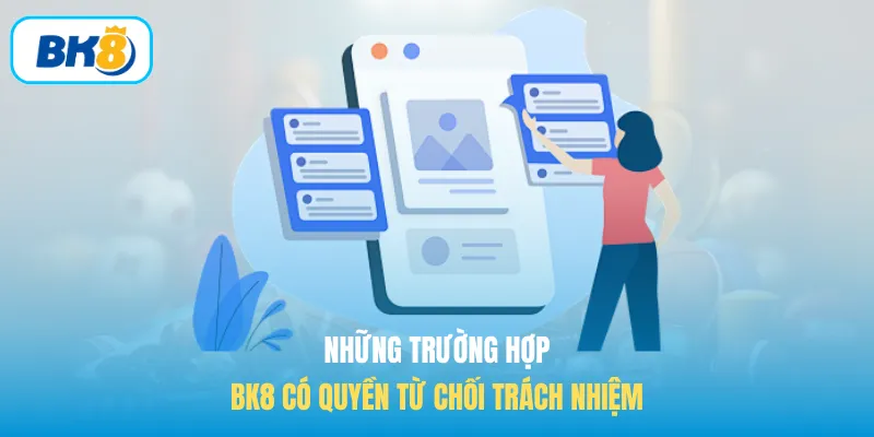 Những trường hợp BK8 có quyền từ chối trách nhiệm