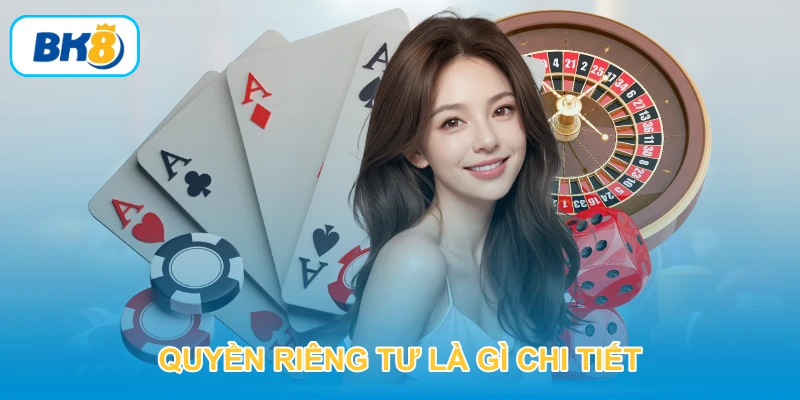 Quyền riêng tư là gì chi tiết
