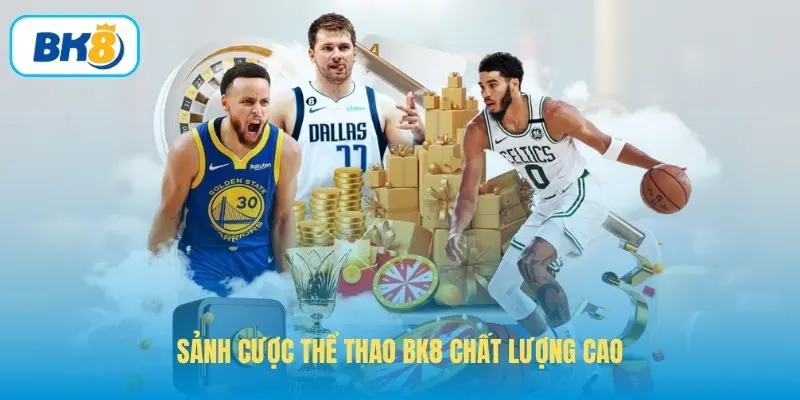 Sảnh cược thể thao BK8 chất lượng cao