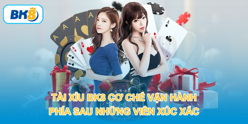 Tài Xỉu BK8 – Cơ Chế Vận Hành Phía Sau Những Viên Xúc Xắc