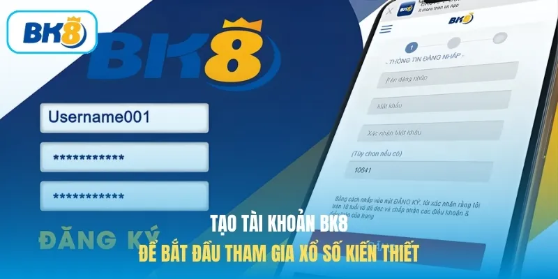 Tạo tài khoản BK8 để bắt đầu tham gia xổ số kiến thiết