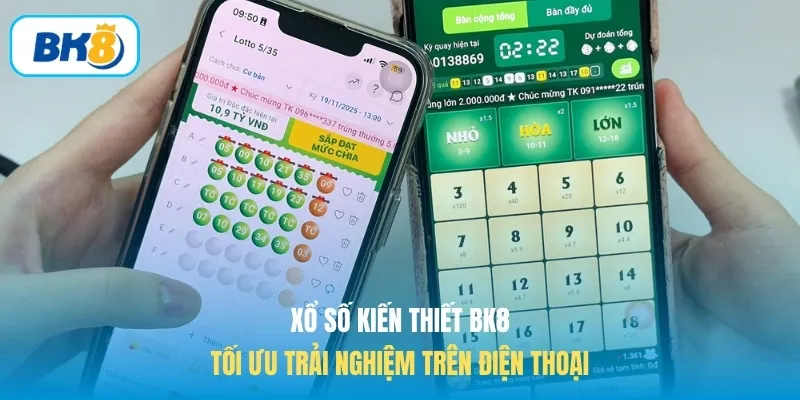 Xổ số kiến thiết BK8 tối ưu trải nghiệm trên điện thoại