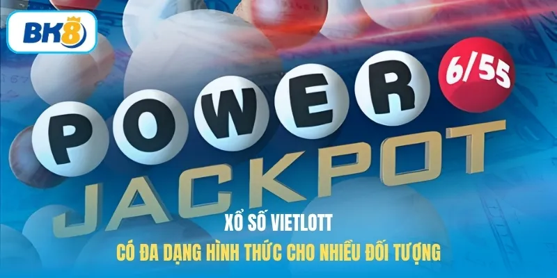 Xổ số Vietlott có đa dạng hình thức cho nhiều đối tượng